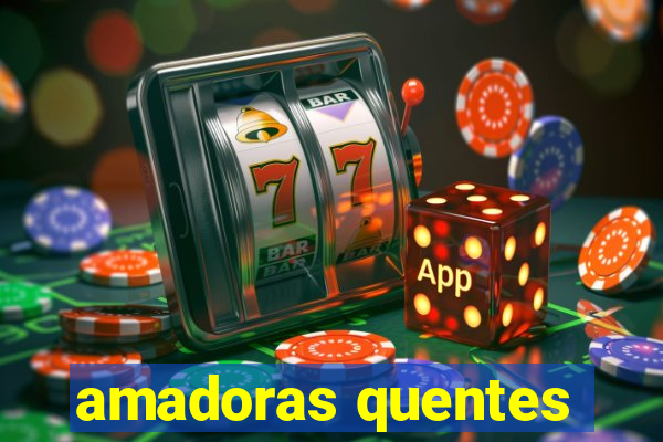 amadoras quentes